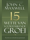 Die 15 wette van voordurende groei (eBook): Pas dit toe en bereik jou potensiaal